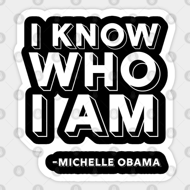 I Know Who I Am, Michelle Obama, Black History, Quote Sticker by UrbanLifeApparel